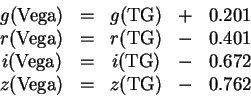 \begin{displaymath}\begin{array}{ccccc}g({\rm Vega}) & = & g({\rm TG}) & + & 0......\z({\rm Vega}) & = & z({\rm TG}) & - & 0.762 \\\end{array}\end{displaymath}