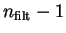 $n_{\rm filt} - 1$