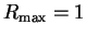 $R_{\rm max}=1$